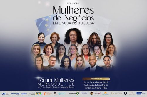 Foto: Fortaleza sedia o III Fórum Mulheres Mercosul–União Europeia e destaca protagonismo feminino nas relações econômicas internacionais